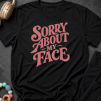 Sorry About My Face T-Shirt