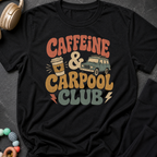 Caffeine & Carpool Club T-Shirt
