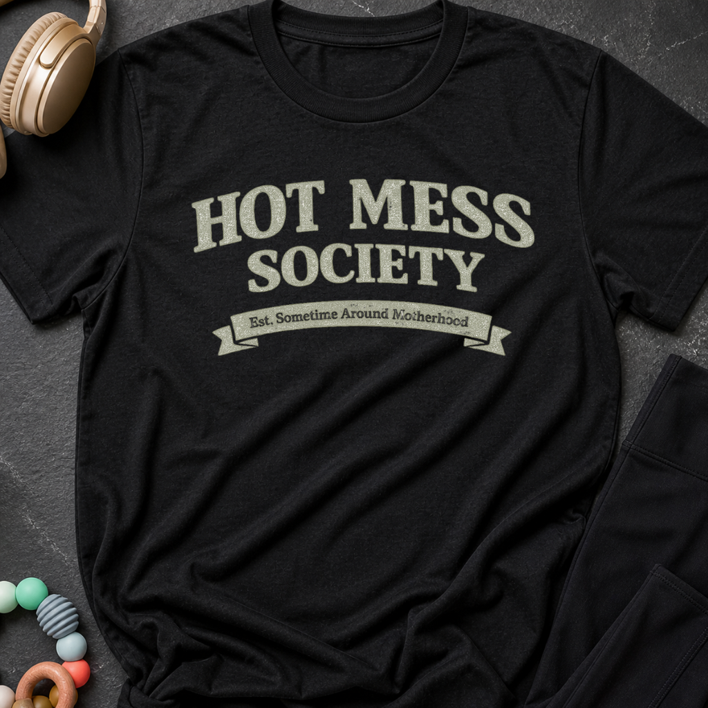 Hot Mess Society T-Shirt