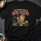 I Was Simply Born to Mom Around T-Shirt