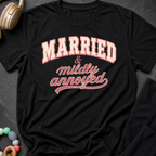 Married and Mildly Annoyed T-Shirt
