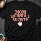 Mom Burnout Society T-Shirt
