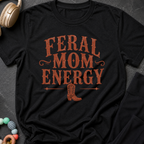 Feral Mom Energy T-Shirt