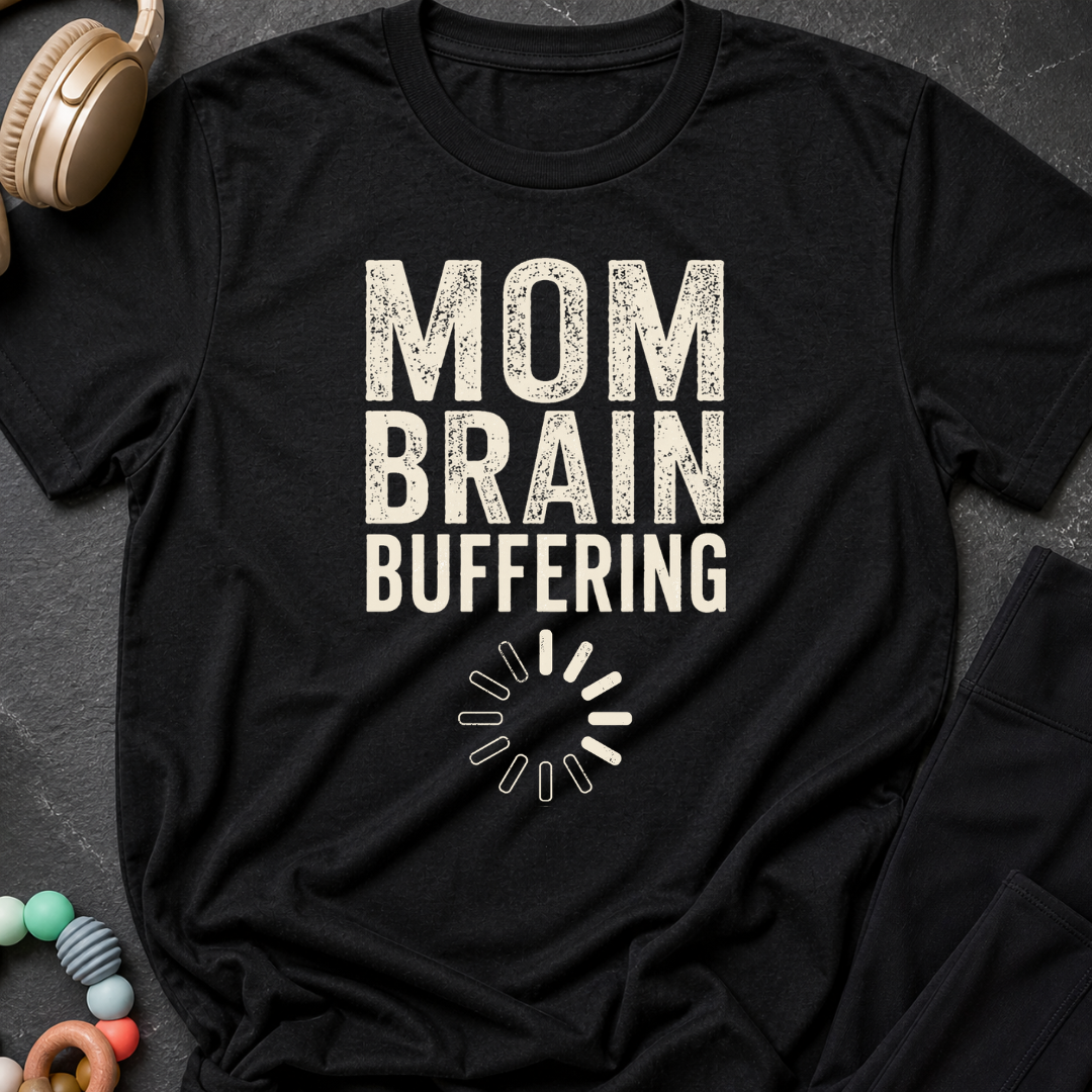 Mom Brain Buffering T-Shirt