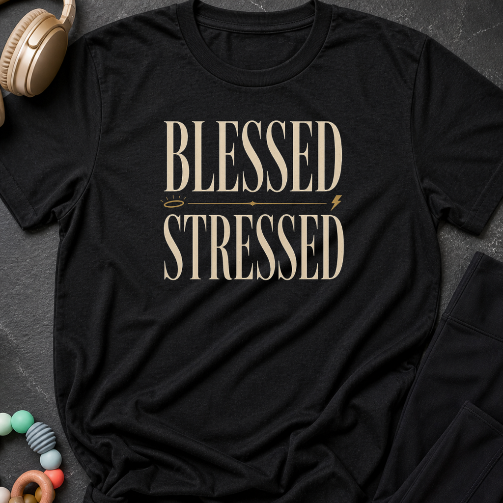 Blessed and Stressed T-Shirt