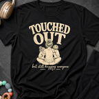 Touched Out But Still Hugging Everyone T-Shirt