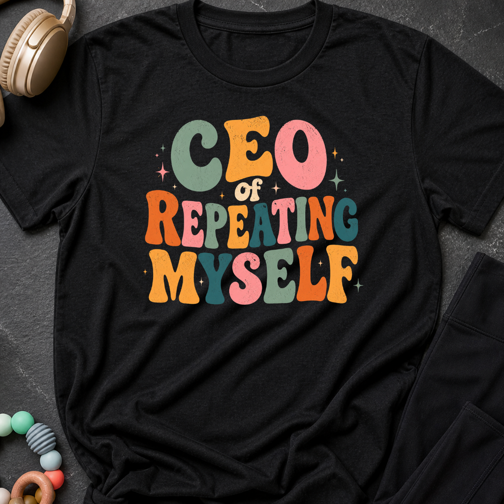 CEO of Repeating Myself T-Shirt