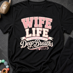 Wife Life Sponsored By Deep Breathes T-Shirt