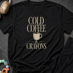 Cold Coffee & Crayons T-Shirt