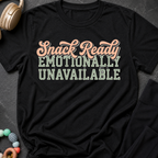 Snack Ready Emotionally Unavailable T-Shirt