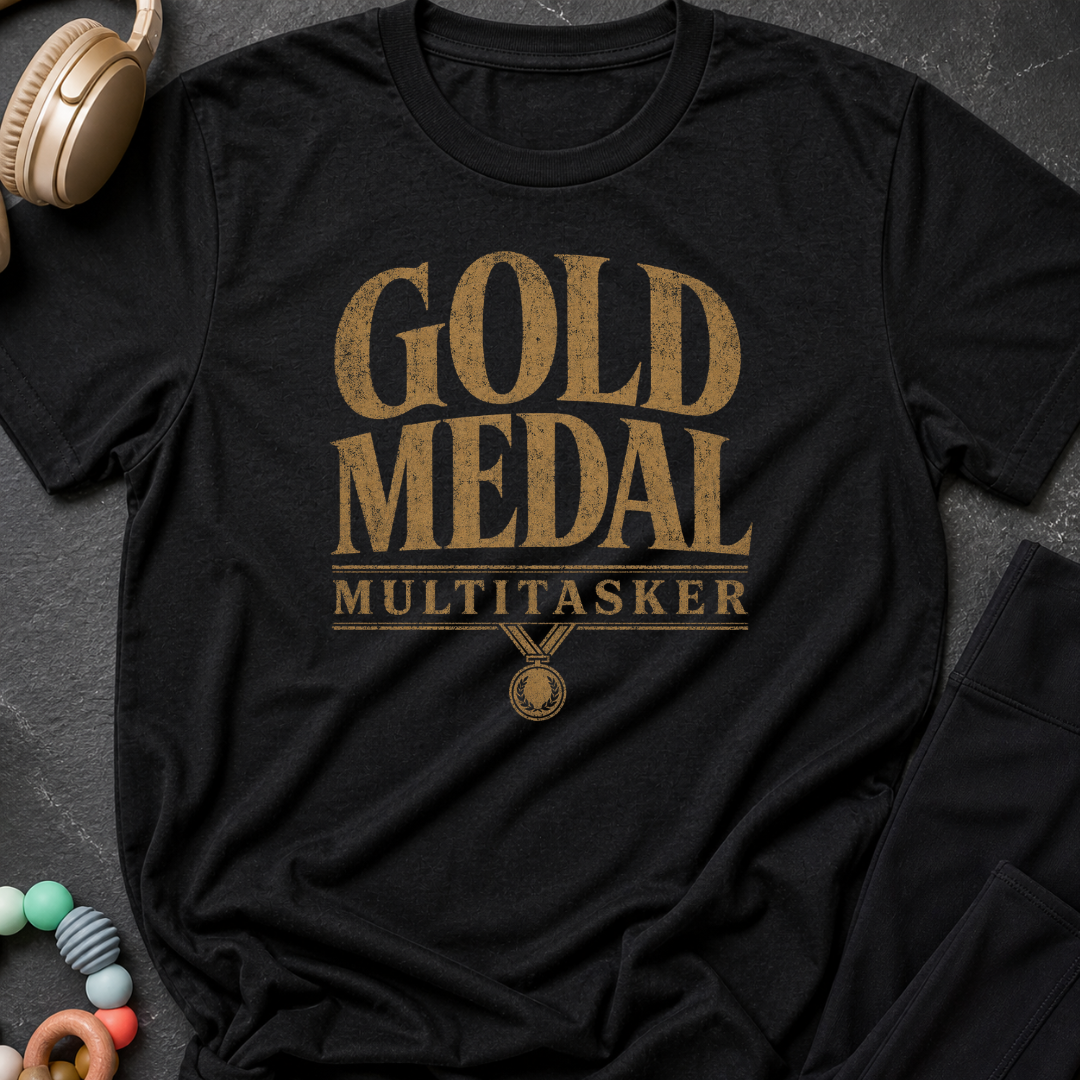 Gold Medal Multitasker T-Shirt