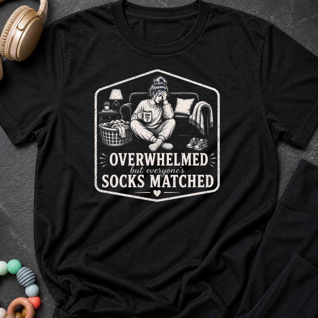 Overwhelmed but Everyone's Socks Match T-Shirt