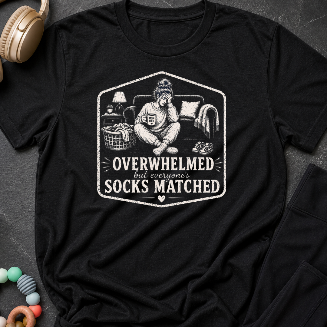 Overwhelmed but Everyone's Socks Match T-Shirt