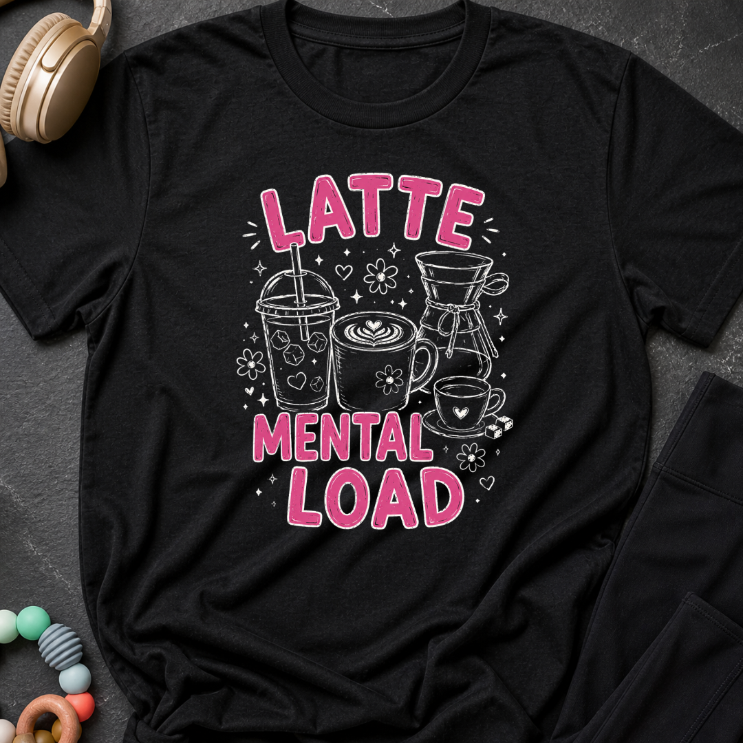 Latte Mental Load T-Shirt