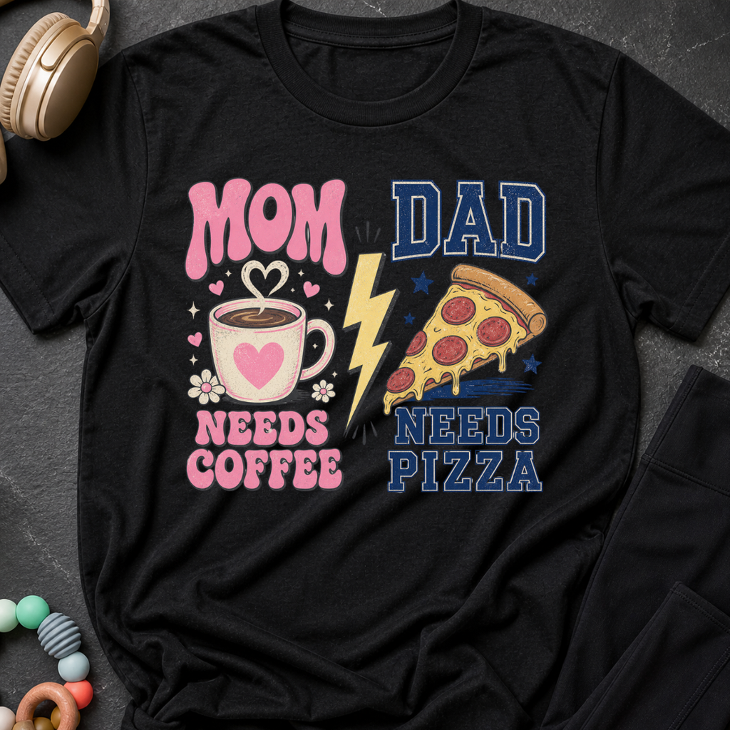 Mom Needs Coffee Dad Needs Pizza T-Shirt