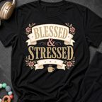 Blessed and Stressed T-Shirt