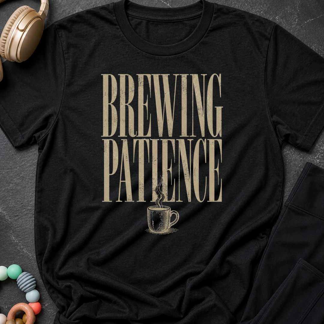 Brewing Patience T-Shirt