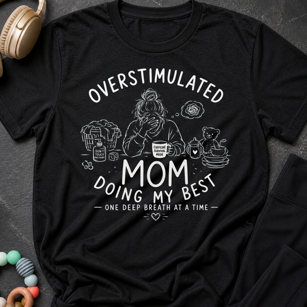 Overstimulated Mom Doing my Best One Breathe at a Time T-Shirt