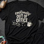 Emotionally Out of Office T-Shirt