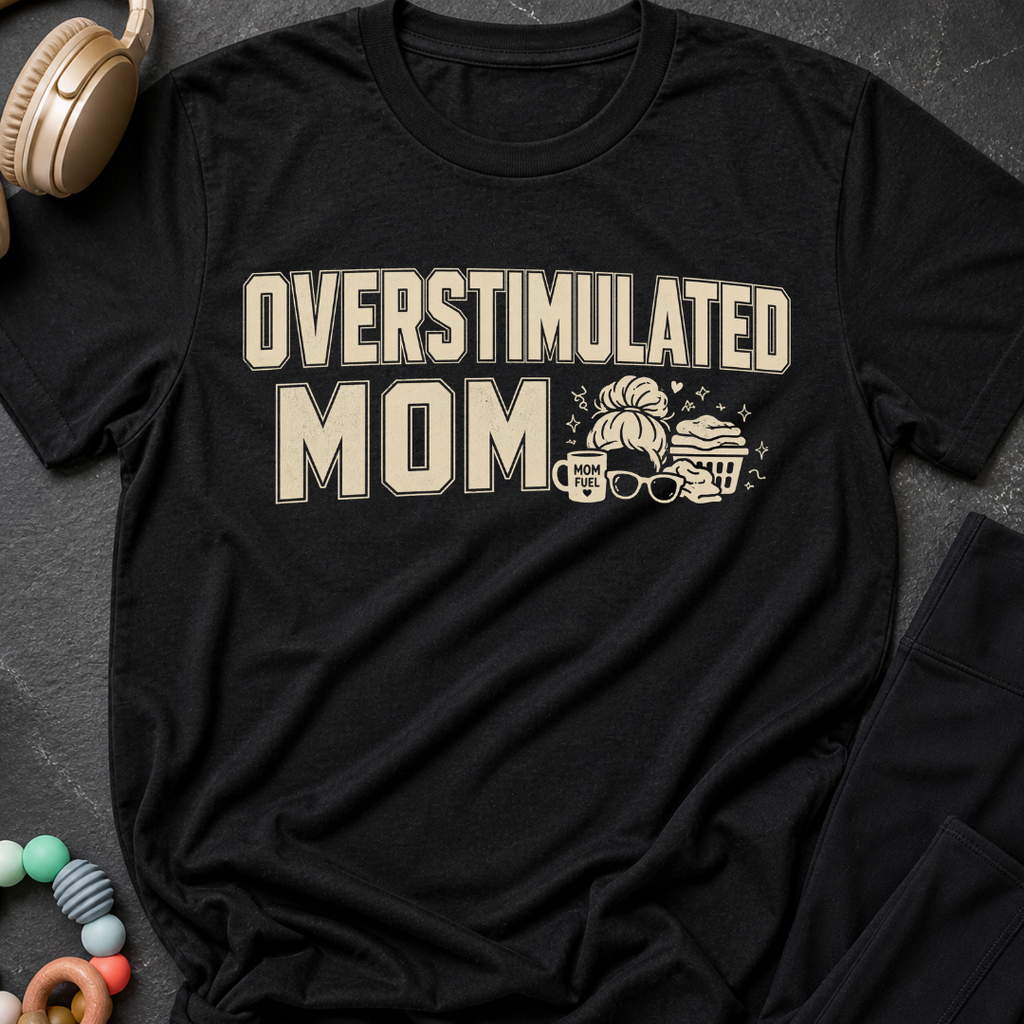 Overstimulated Mom T-Shirt
