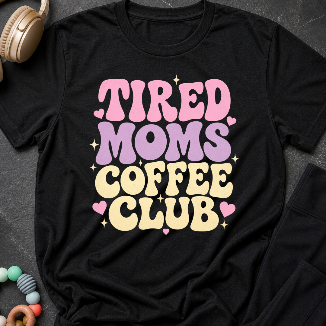 Tired Moms Coffee Club T-Shirt