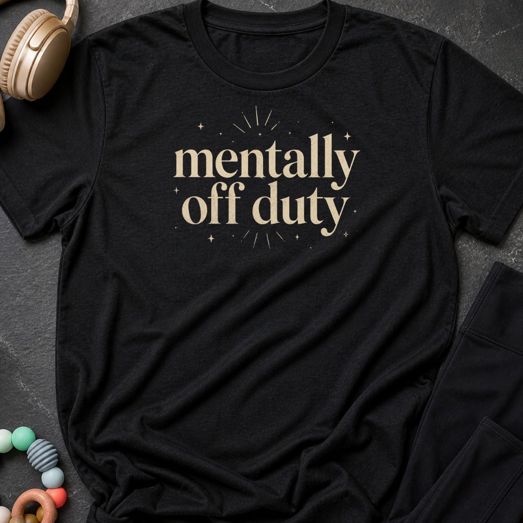 Mentally Off Duty T-Shirt