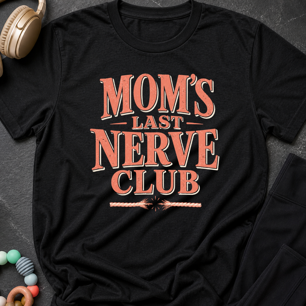 Moms Last Nerve Club T-Shirt