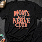 Moms Last Nerve Club T-Shirt