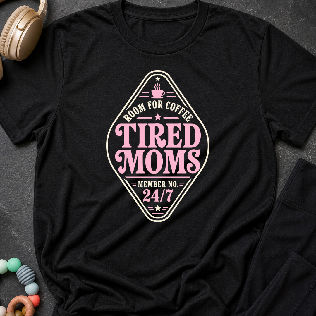 Tired Moms T-Shirt