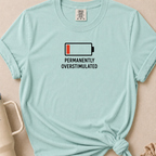 Permanently Overstimulated T-shirt