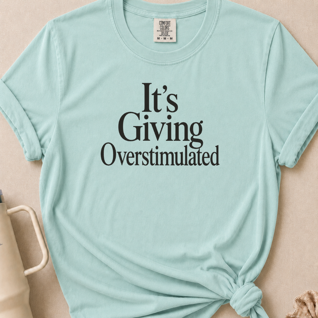 It's Giving Overstimulated T-shirt