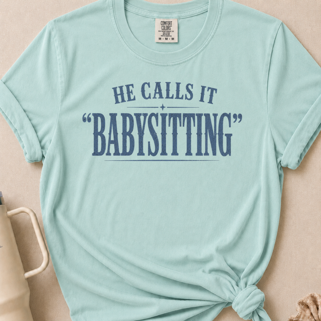 He Calls it Babysitting T-shirt 1