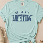 He Calls it Babysitting T-shirt 1
