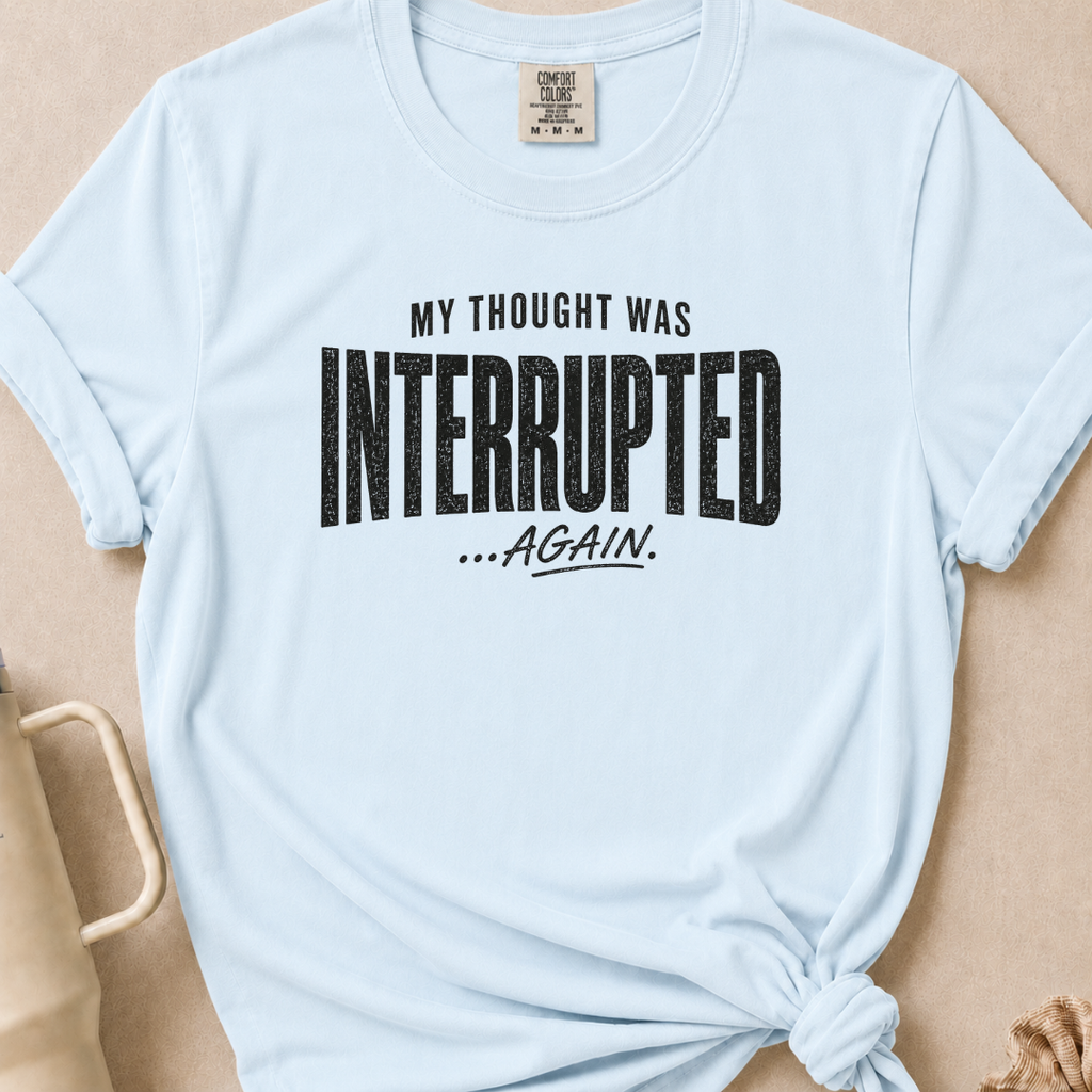 Thought Interrupted T-shirt 1