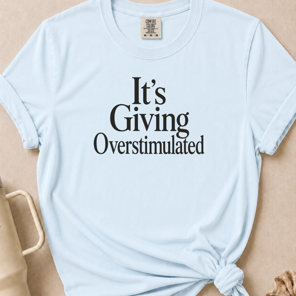 It's Giving Overstimulated T-shirt