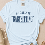 He Calls it Babysitting T-shirt 1