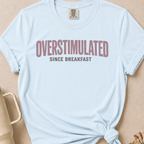 Overstimulated Since Breakfast T-shirt 1