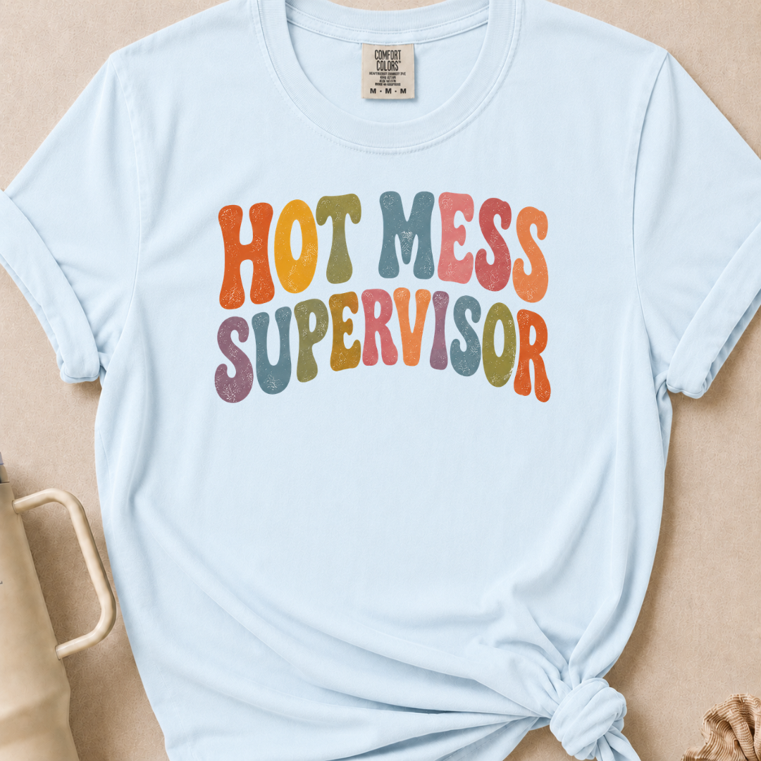 Hot Mess Supervisor T-shirt 1