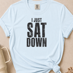 I Just Sat Down T-shirt 1