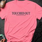 Touched Out Established in the Chaos T-Shirt