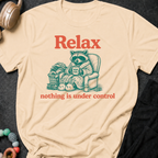 Relax Nothing is Under Control T-Shirt