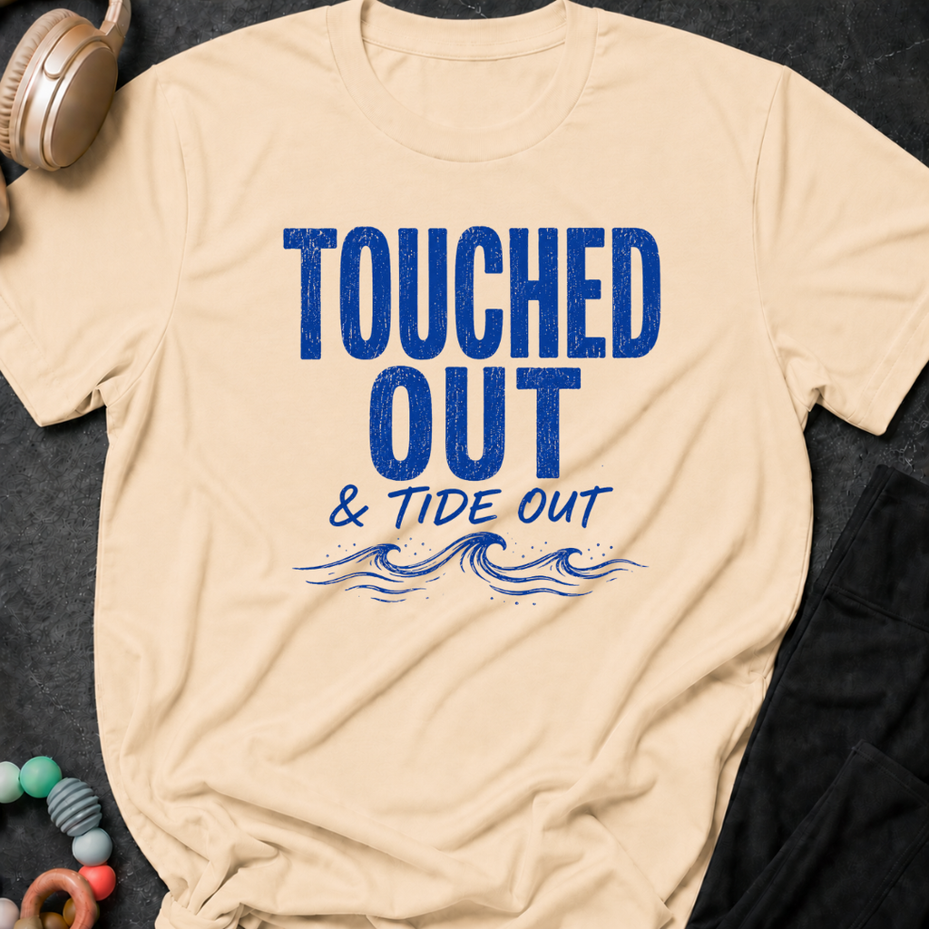 Touched Out and Tide Out T-Shirt