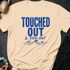 Touched Out and Tide Out T-Shirt
