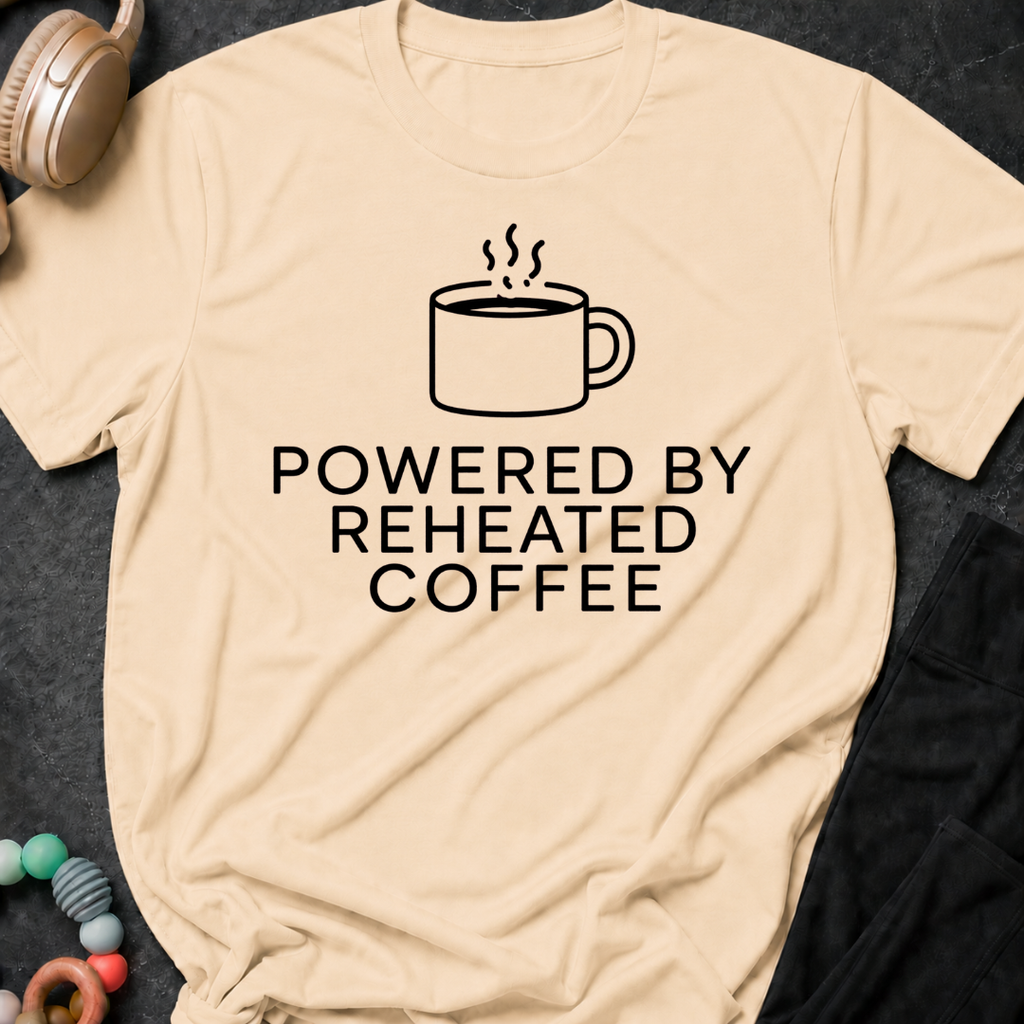 Powered by Reheated Coffee T-Shirt
