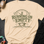 Running on Empty and Somehow Making Dinner T-Shirt