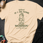 Y'all Mind if I do Some Mommin' T-Shirt