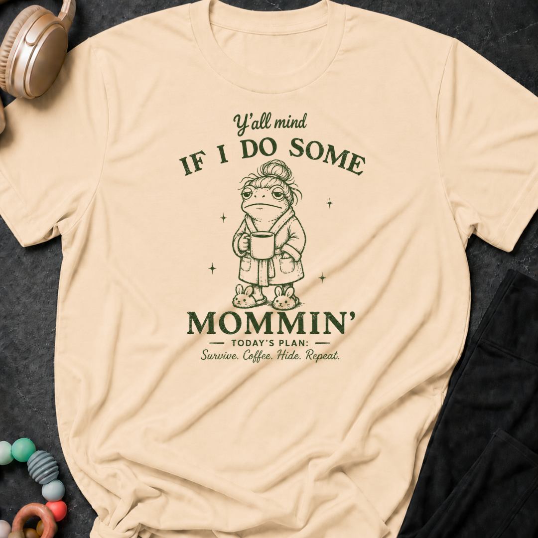 Y'all Mind if I do Some Mommin' T-Shirt