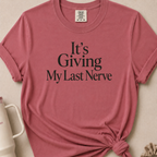 It's Giving My Last Nerve T-shirt