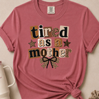 Tired as a Mother Comfort Colors Tshirt