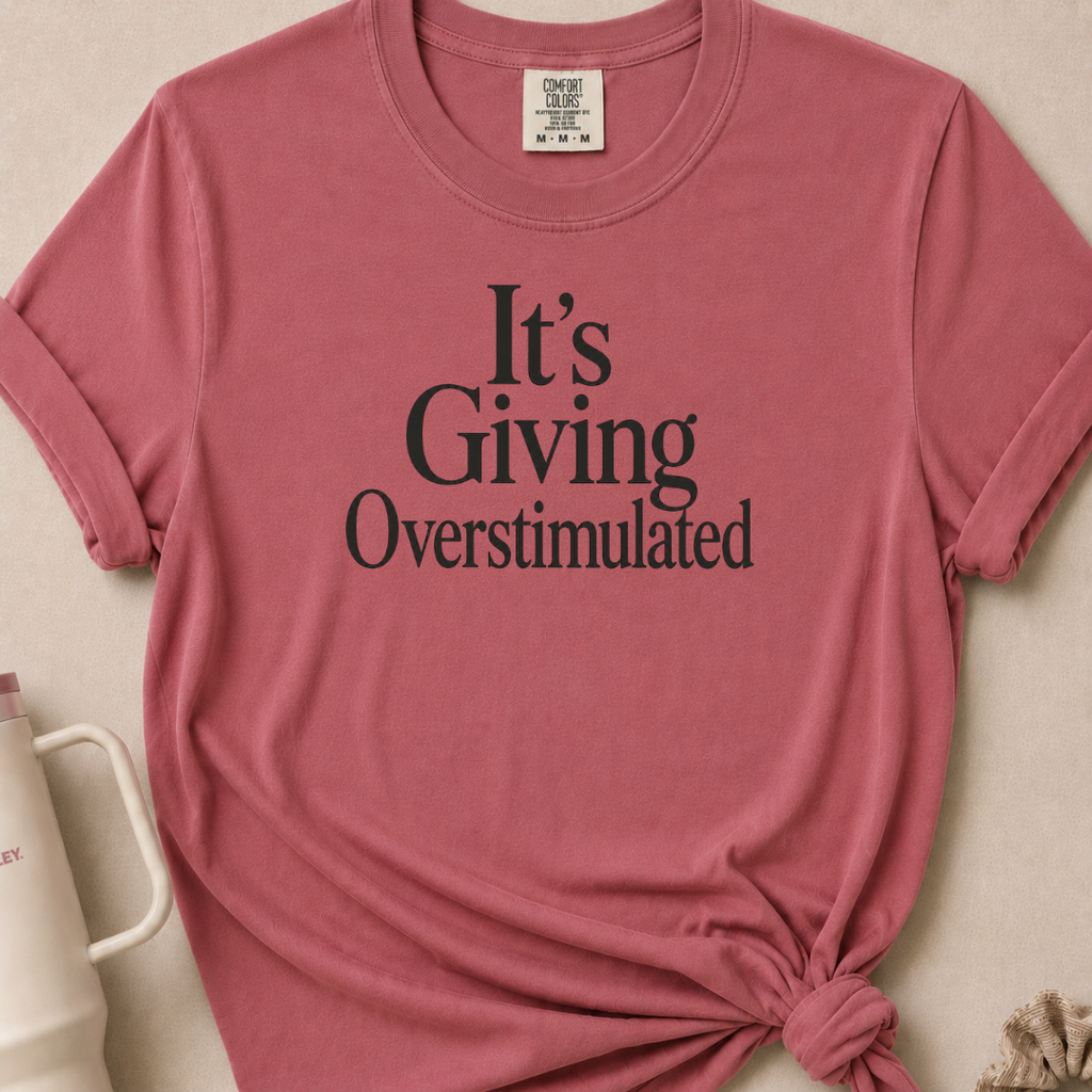 It's Giving Overstimulated T-shirt